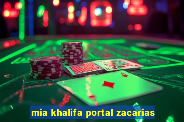 mia khalifa portal zacarias